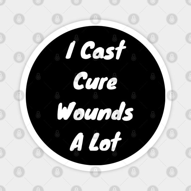 I cast Cure Wounds a lot Magnet by DennisMcCarson